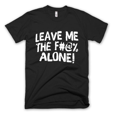 Leave Me Alone T-shirt